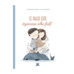 Ce dulce este impacarea intre frati! - Karine-Marie Amiot, Violaine Costa