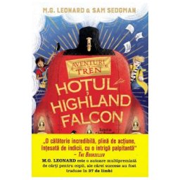 Aventuri in tren. Hotul din Highland Falcon - M.G. Leonard, Sam Sedgman