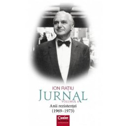 Jurnal Vol.4: Anii rezistentei (1969-1973) - Ion Ratiu