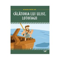 Mitologia pentru copii: Calatoria lui Ulise. Lotofagii
