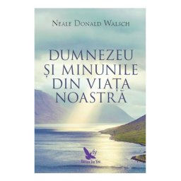Dumnezeu si minunile din viata noastra