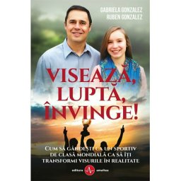 Viseaza, lupta, invinge!