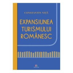 Expansiunea turismului romanesc - Constantin Nita