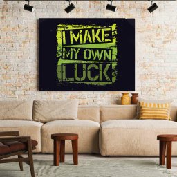 Tablou Motivational - I Make My Own Luck