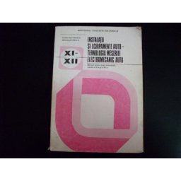 Instalatii Si Echipamente Auto-tehnologia Mereriei Electromecanic Auto - Elena Antonescu, Mariana Fratila
