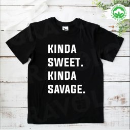 Tricou personalizat: Kinda sweet. Kinda Savage.