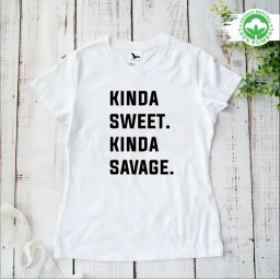 Tricou personalizat: Kinda sweet. Kinda Savage.