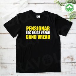 Tricou Pensionare personalizat: Pensionar, fac ce vreau cand vreau