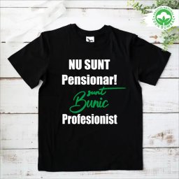 Tricou Pensionare: Nu sunt pensionar! Sunt bunic profesionist