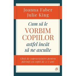 Cum sa le vorbim copiilor astfel incat sa ne asculte