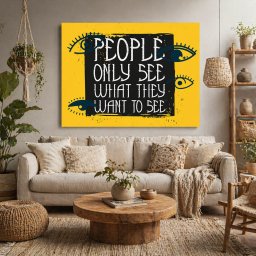 Tablou Motivational - People Only See What They Want