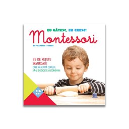 EU GATESC, EU CRESC!: MONTESSORI - 35 DE RETETE SAVUROASE CARE VA AJUTA COPILUL SA-SI DEZVOLTE AUTONOMIA!
