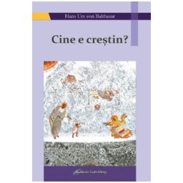Cine e crestin? - Hans Urs von Balthasar