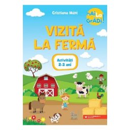 Hai la gradi! Vizita la ferma: Activitati 2-3 ani - Cristiana Mate
