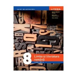Limba si literatura romana - Clasa 8 - Caiet de activitati - Mihaela Daniela Cirstea, Alexandra Dragomirescu, Ileana Sanda