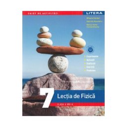 Lectia de fizica - Clasa 7 - Caiet de activitati - Mihaela Garabet, Gabriela Alexandru, Raluca-Ioana Constantineanu