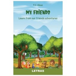 My Friends. Learn from our Friends Adventures - P.C. Klaus