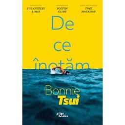 De ce inotam - Bonnie Tsui