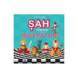 Sah pentru incepatori - Mihaela Miu