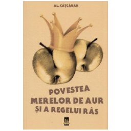 Povestea merelor de aur si a regelui ras - Al. Catcauan