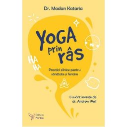 Yoga prin ras. Practici zilnice pentru sanatate si fericire - Dr. Madan Kataria