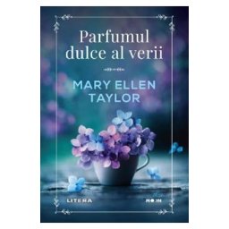 Parfumul dulce al verii - Mary Ellen Taylor