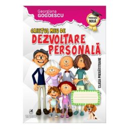 Caietul meu de dezvoltare personala - Clasa pregatitoare - Georgiana Gogoescu