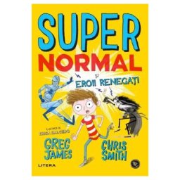 Supernormal si eroii renegati - Greg James, Chris Smith