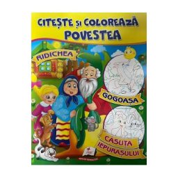 Citeste si coloreaza povestea: Ridichea, Gogoasa, Casuta iepurasului