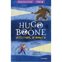Hugo si Boone. Detectorul de monstri - Ellen Potter