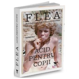 Acid pentru copii. Memorii - Flea
