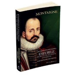 Eseurile despre relatii, sexualitate si experienta - Michel de Montaigne