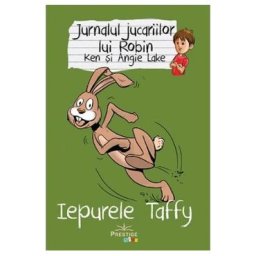 Jurnalul jucariilor lui Robin. Iepurele Taffy - Ken Lake, Angie Lake