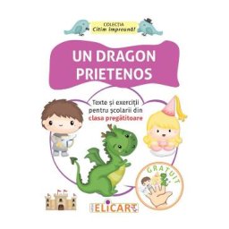 Un dragon prietenos. Texte si exercitii pentru scolarii din clasa pregatitoare