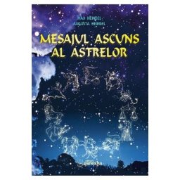 Mesajul ascuns al astrelor - Max Heindel, Augusta Heindel