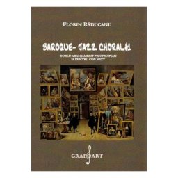 Baroque Jazz Choral 1 pentru pian si cor mixt - Florin Raducanu