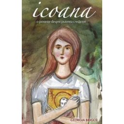 Icoana, o poveste despre puterea credintei - Georgia Briggs