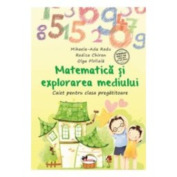 Matematica si explorarea mediului - Clasa pregatitoare - Caiet - Mihaela-Ada Radu, Olga Piriiala, Rodica Chiran