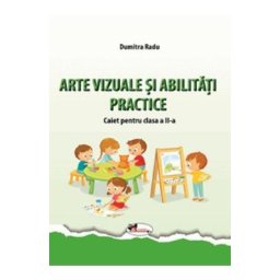 Arte vizuale si abilitati practice - Clasa 2 - Caiet - Dumitra Radu