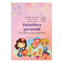 Dezvoltare personala - Clasa pregatitoare - Caiet - Mihaela-Ada Radu, Olga Piriiala, Rodica Chiran