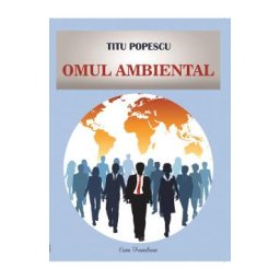 Omul ambiental - Titu Popescu