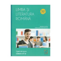 Limba si literatura romana cls 10 caiet - Mioara Coltea, Dorica Boltasu Nicolae