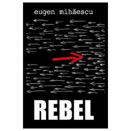 Rebel - Eugen Mihaescu