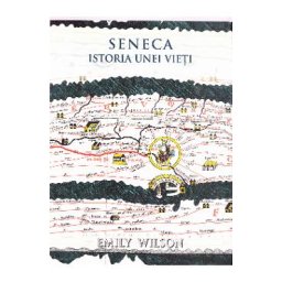 Seneca. Istoria unei vieti - Emily Wilson