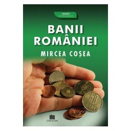 Banii Romaniei - Mircea Cosea