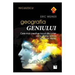 Geografia geniului - Eric Weiner