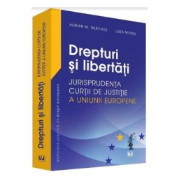 Drepturi si libertati - Adrian M. Truichici, Luiza Neagu
