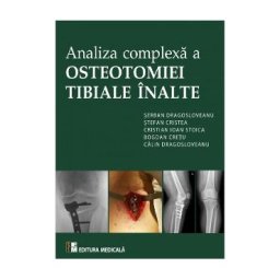 Analiza complexa a Osteotomiei Tibiale Inalte - Serban Dragosloveanu
