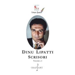 Scrisori Vol.1 - Dinu Lipatti