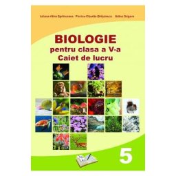 Biologie - Clasa 5 - Caiet de lucru - Iuliana-Alina Sprincenea, Florina-Claudia Ghitulescu